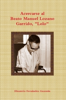 Acercarse al Beato Manuel Lozano Garrido, Lolo